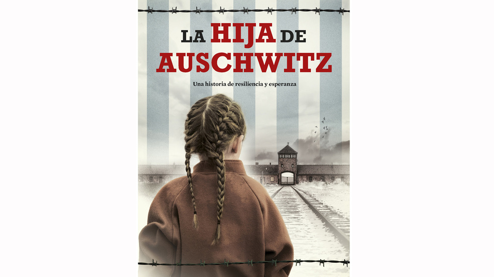 "La hija de Auschwitz": una víctima que vivió para contarlo 