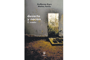 Desierto y nación II: estados Guillermo Korn, Matías Farías Caterva editorial 168 páginas