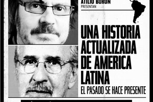 Felipe Pigna y Atilio Borón presentan Una historia actualizada de América Latina, lo pasado se hace presente