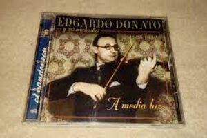 Edgardo Donato: sus mejores tangos