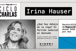 Soci@s de Página/12 presenta: Ciclo charlas | Irina Hauser: El Partido Judicial al desnudo