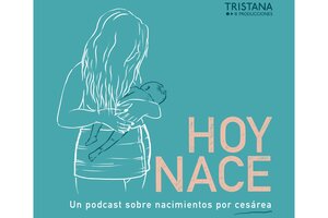 “Hoy nace”, un podcast sobre nacimientos por cesárea