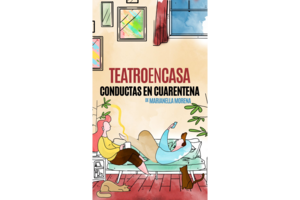 Teatro en casa, una propuesta que detiene el tiempo en cuarentena