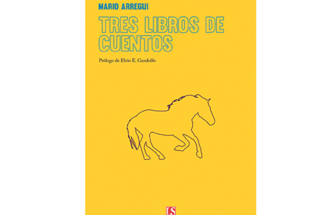 Tres libros de cuentos. Mario Arregui Letras Sudaca 208 páginas