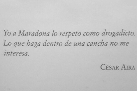 La falsa frase sobre Maradona que le atribuyeron a César Aira y se volvió viral