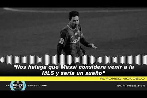 Alfonso Mondelo: "Nos halaga que Messi considere venir a la MLS y sería un sueño"