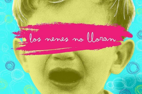 Los Nenes No Lloran: cómo reescribir la masculinidad joven