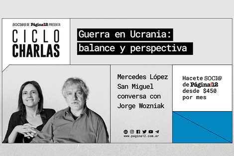 Soci@s de Página/12 presenta: Ciclo charlas | Guerra en Ucrania: balance y perspectiva