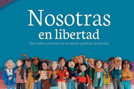 Presentan Nosotras en libertad, una recopilación de testimonios de 200 detenidas durante la dictadura