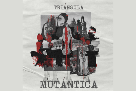 Triángula y su disco "Mutántica": "un grito sobre los escombros"