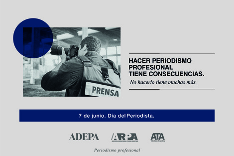 ADEPA, ATA y ARPA presentaron una campaña 
en defensa del valor del periodismo profesional 