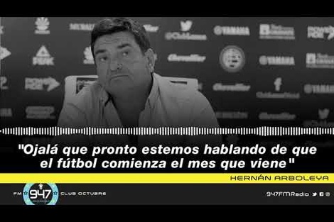 Hernán Arboleya: "Ojalá pronto estemos hablando de que el fútbol vuelve el mes que viene"