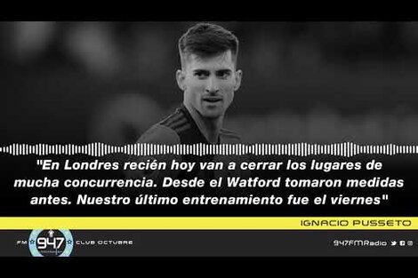 Ignacio Pussetto: "En Watford tomaron medidas con tiempo"
