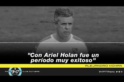 Alejandro Kohan: "Con Ariel Holan fue un período muy exitoso"