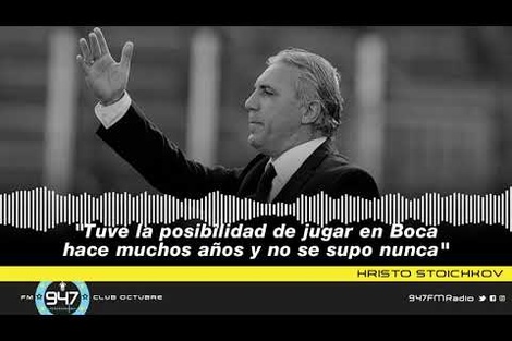 Hristo Stoichkov: "Tuve la posibilidad de jugar en Boca hace muchos años y no se supo nunca"