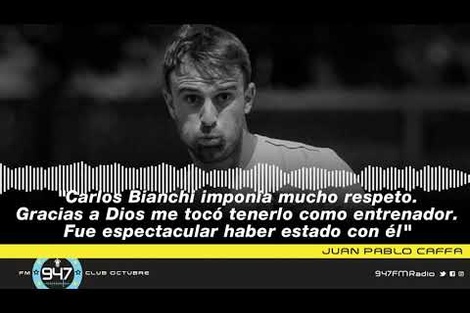 Juan Pablo Caffa: "Carlos Bianchi imponía mucho respeto. Agradezco a Dios haberlo tenido como entrenador"