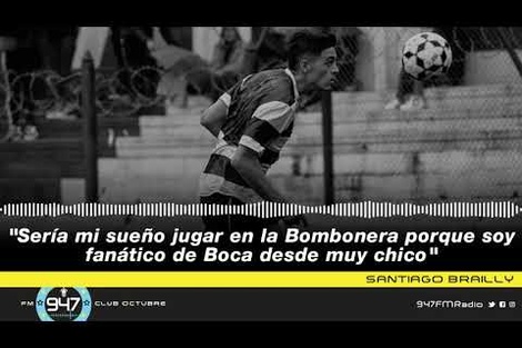 Santiago Brailly: "Sería mi sueño jugar en la Bombonera porque soy fanático de Boca desde muy chico"