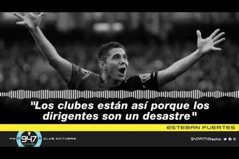 Esteban Fuertes: "Los clubes están así porque los dirigentes son un desastre"