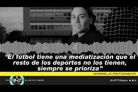 Mariela Antoniska: "El fútbol tiene una mediatización que el resto de los deportes no"