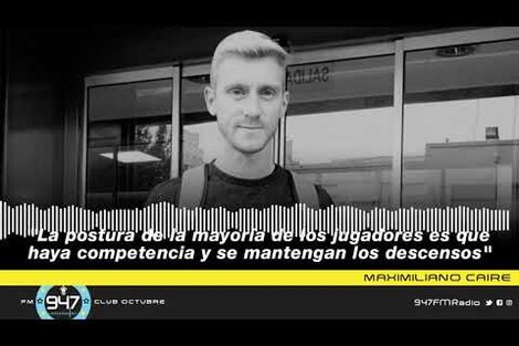 Maximiliano Caire: "La postura de la mayoría de los jugadores es que se mantengan los descensos"
