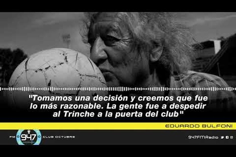 Eduardo Bulfoni: "Tomamos una decisión y creemos que fue razonable. La gente despidió al Trinche"