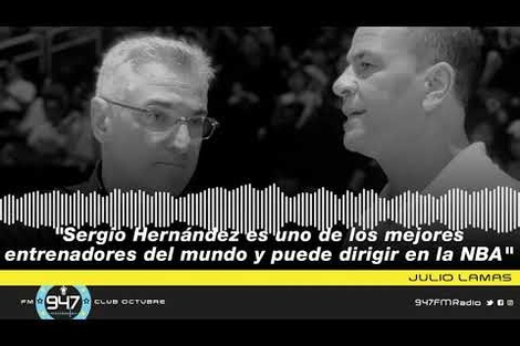 Julio Lamas: “Sergio Hernández puede estar en la NBA, es uno de los mejores entrenadores del mundo”