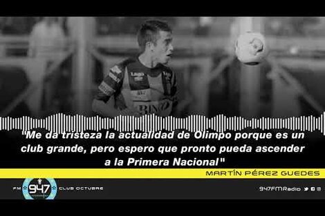 Martín Pérez Guedes: "Me da tristeza la actualidad de Olimpo, porque es un club grande"