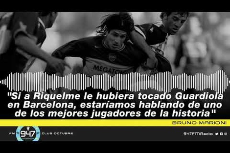 Bruno Marioni: "Si a Riquelme le tocaba Guardiola en el Barcelona, sería el mejor de la historia"