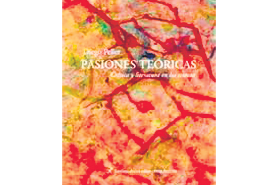 Pasiones teóricas: Crítica y literatura en los setenta Diego Peller Santiago Arcos 140 páginas