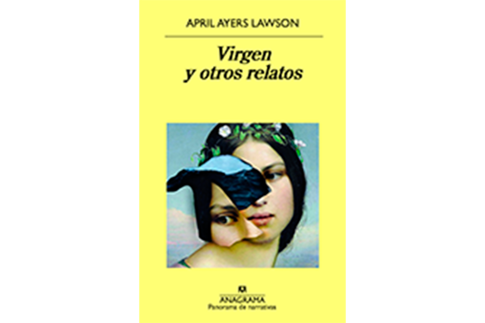 Virgen y otros relatos April Ayers Lawson Anagrama 197 páginas