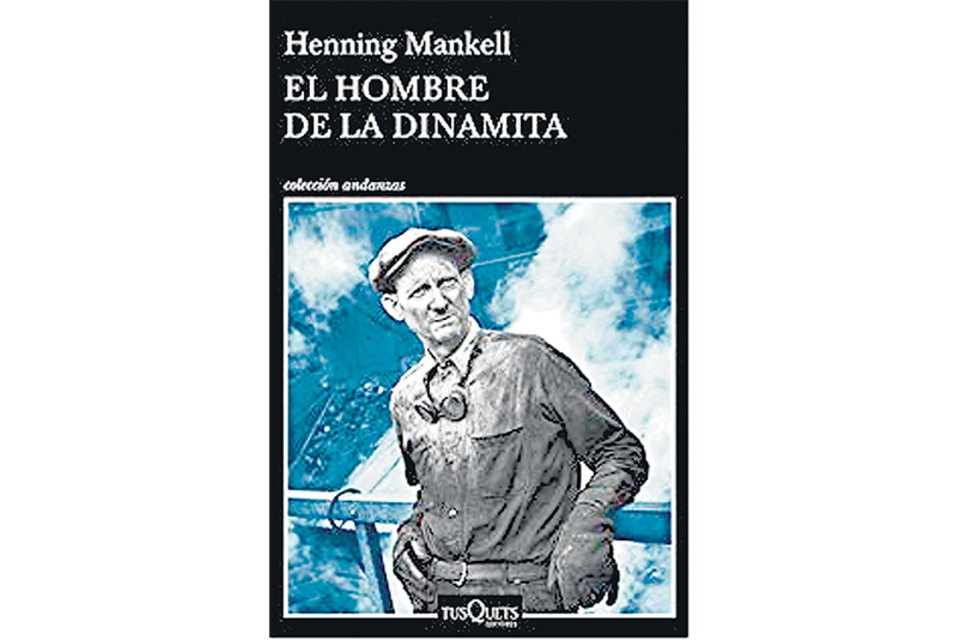 El hombre de la dinamita Henning Mankell Tusquets 240 páginas