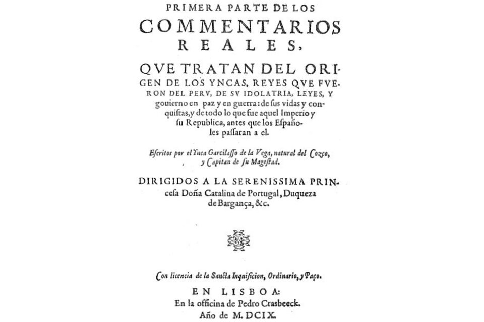 Todo comenzó con los Comentarios reales   del Inca Garcilaso de la Vega.