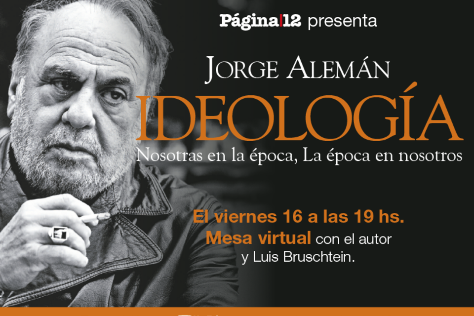 Presentación virtual del libro "Ideología, Nosotras en la época, La época en nosotros", de Jorge Alemán