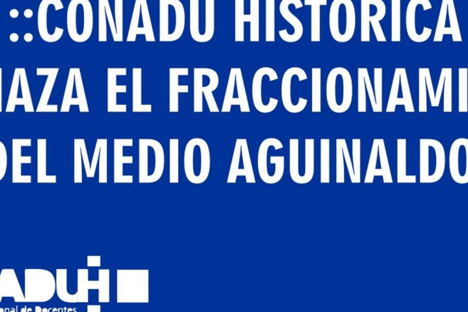 La Conadu Histórica rechazó el pago en cuotas del medio aguinaldo