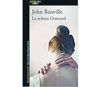 La señora Osmond John Banville Alfaguara 400 páginas