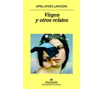 Virgen y otros relatos April Ayers Lawson Anagrama 197 páginas