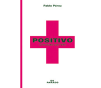 Positivo: Crónicas con HIV Pablo Pérez De Parado 220 páginas