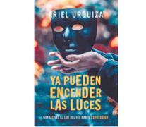 Ya pueden encender las luces Ariel Urquiza Corregidor 160 páginas